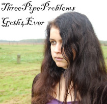 Goth4Ever is my Twitter name and ThreePipeProblems my youtube account name.